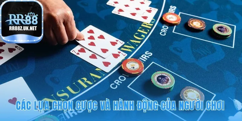 Các lựa chọn cược giúp người chơi thay đổi cục diện ván bài