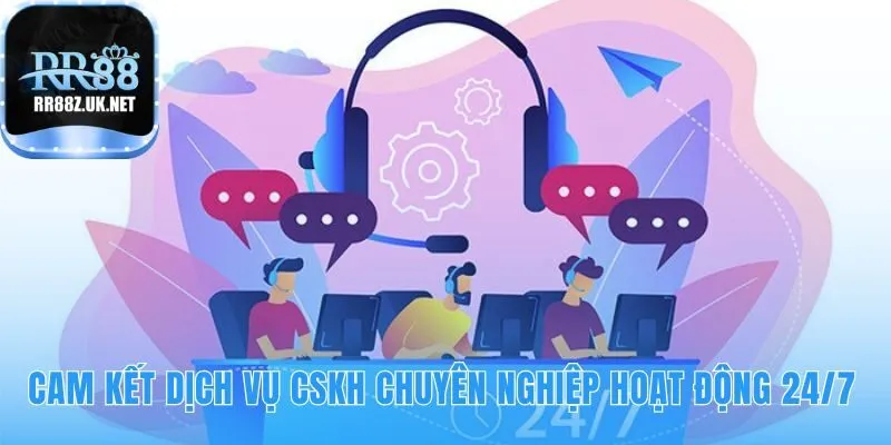 Cam kết hỗ trợ chuyên nghiệp 24/7 giải quyết mọi vấn đề