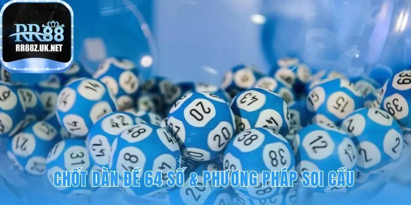 Các phương thức chốt dàn đề 64 số