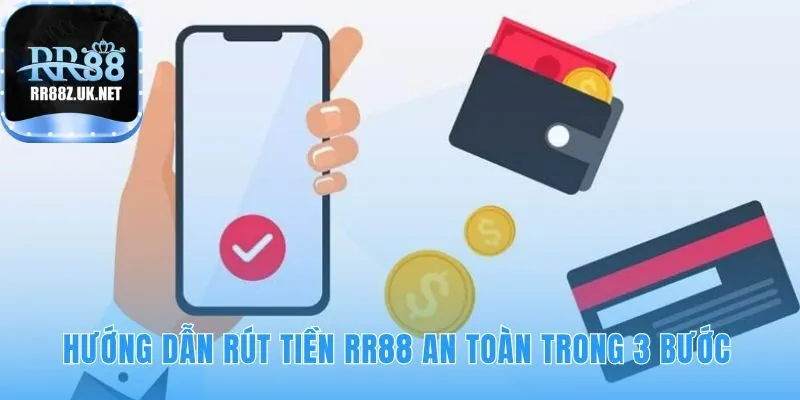 Hướng dẫn rút tiền RR88 bao gồm ba thao tác cơ bản