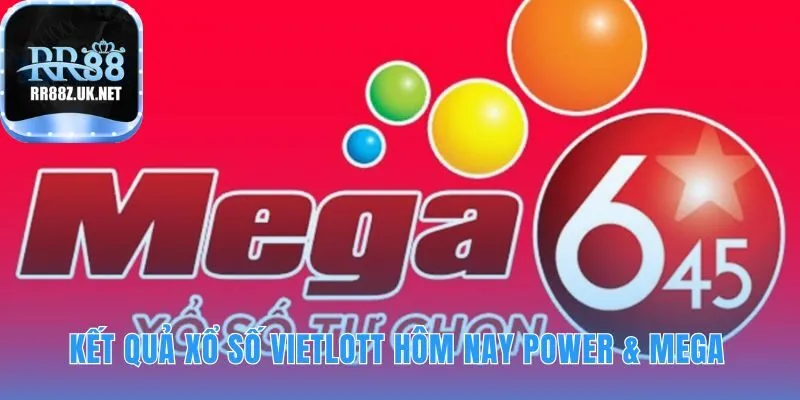 Cập nhật bộ trúng thưởng Power 6/55 và Mega 6/45 mới nhất.