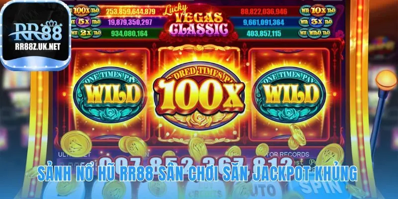 Sảnh nổ hũ RR88 có quỹ thưởng Jackpot tăng từ cộng đồng