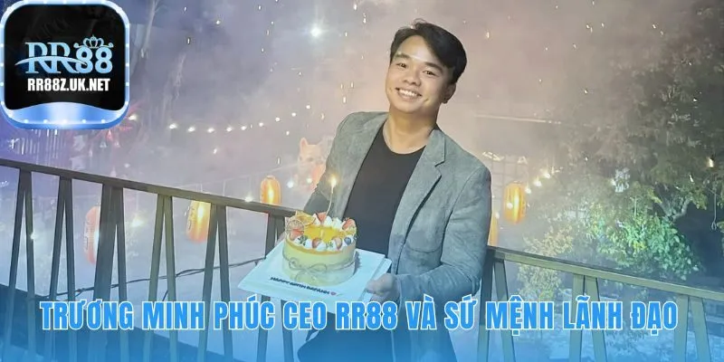 Sứ mệnh lãnh đạo của CEO RR88 là cung cấp giá trị và kiến thức