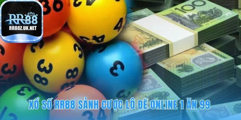 Xổ số RR88 nổi bật với tỷ lệ thưởng hấp dẫn 1 ăn 99